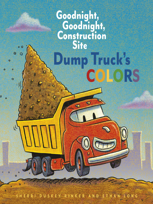 Title details for Dump Truck's Colors by Sherri Duskey Rinker - Available